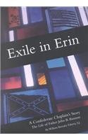 Beispielbild fr Exile in Erin: A Confederate Chaplain's Story The Life of Father John B. Bannon zum Verkauf von Martin Nevers- used & rare books