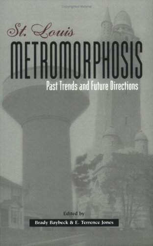 St. Louis Metromorphosis: Past Trends and Future Directions (Volume 1) (9781883982508) by E. Terrence Jones; Brady Baybeck