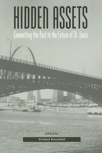 Beispielbild fr Hidden Assets : Connecting the Past to the Future of St. Louis zum Verkauf von Better World Books