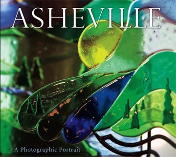 Stock image for Asheville: A Photographic Portrait for sale by ThriftBooks-Atlanta