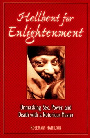 9781883991159: Hellbent for Enlightenment: Unmasking Sex, Power, and Death With a Notorious Master