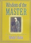 Stock image for Wisdom of the Master: The Spiritual Teachings of Abdul-Baha for sale by Decluttr