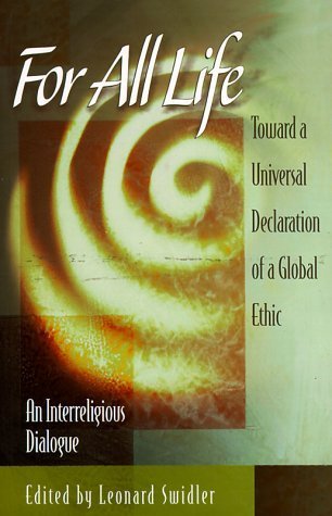 Stock image for For All Life : Toward a Universal Declaration of a Global Ethic for sale by Better World Books