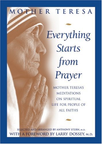 Beispielbild fr Everything Starts from Prayer: Mother Teresa's Meditations on Spiritual Life for People of All Faiths zum Verkauf von Wonder Book