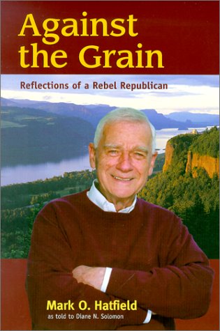 Imagen de archivo de Against the Grain : Reflections of a Rebel Republican a la venta por Wonder Book