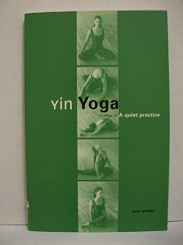 Yin Yoga: Outline of a Quiet Practice