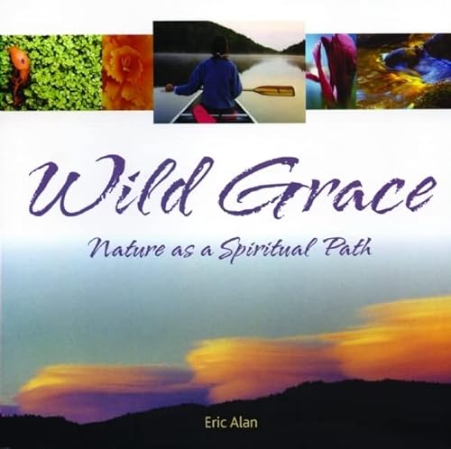 Imagen de archivo de Wild Grace: Nature as a Spiritual Path a la venta por Open Books