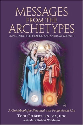 Stock image for Messages from the Archetypes: Using Tarot for Healing and Spiritual Growth for sale by HPB-Red