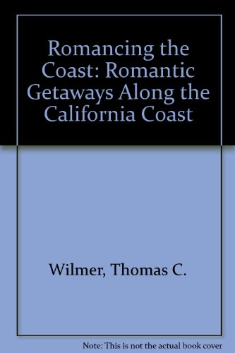 9781883991807: Romancing the Coast: Romantic Getaways Along the California Coast