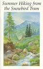 Stock image for Summer Hiking from the Snowbird Tram for sale by The Book Garden