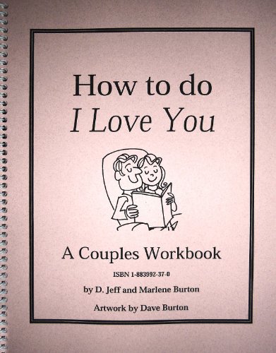 How to Do I Love You (9781883992378) by D. Jeff Burton; Marlene K. Burton