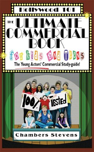 Beispielbild fr The Ultimate Commercial Book for Kids And Teens: The Young Actors' Commercial Study-guide! (Hollywood 101) zum Verkauf von Wonder Book