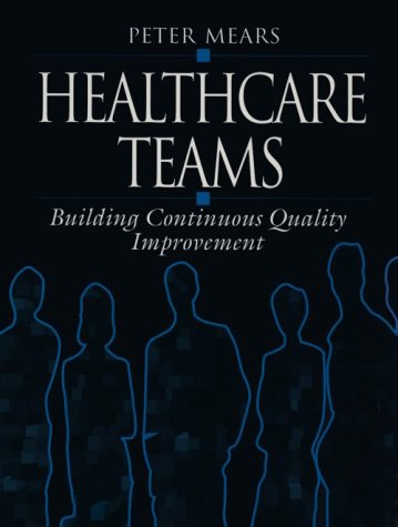 Stock image for Healthcare Teams: Building Continuous Quality Improvement for sale by GoldBooks