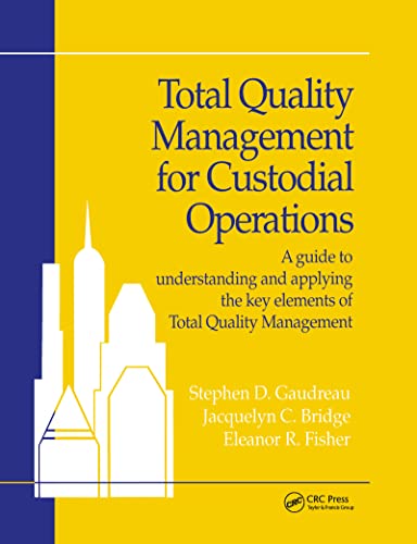 9781884015519: Total Quality Management for Custodial Operations: A Guide to Understanding and Applying the Key Elements of Total Quality Management