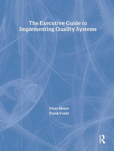 The Executive Guide to Implementing Quality Systems: A Practical Plan to Achieve the Millennium Development Goals (9781884015533) by Mears, Peter; Voehl, Frank
