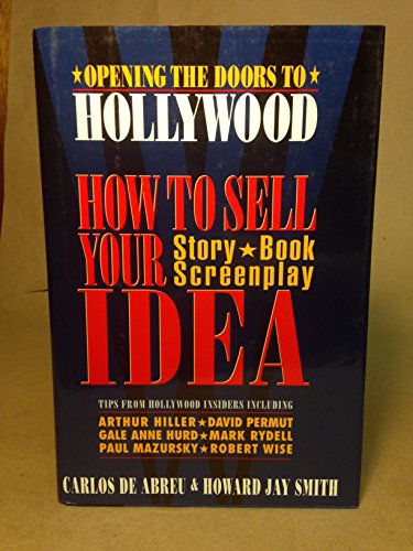 Imagen de archivo de Opening the Doors to Hollywood: How to Sell Your Idea, Story, Book, Screenplay a la venta por WeSavings LLC