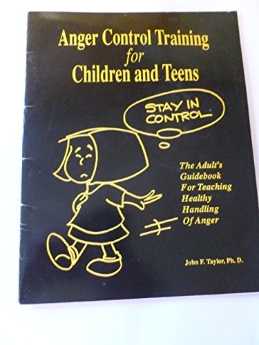 Stock image for Anger Control Training for Children and Teens: The Adult's Guidebook for Teaching Healthy Handling of Anger [Hardcover] taylor-john-f-griffith-gregory for sale by GridFreed