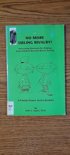 Stock image for No More Sibling Rivalry: Increasing Harmony by Helping Your Children Become Better Friends (Family Power Series) for sale by HPB-Emerald