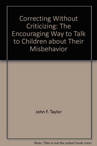 Beispielbild fr Correcting Without Criticizing: The Encouraging Way to Talk to Children about Their Misbehavior (Family Power Series) zum Verkauf von HPB-Emerald