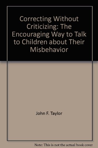 Stock image for Correcting Without Criticizing: The Encouraging Way to Talk to Children about Their Misbehavior for sale by ThriftBooks-Atlanta