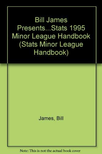 Beispielbild fr Bill James Presents.Stats 1995 Minor League Handbook (STATS MINOR LEAGUE HANDBOOK) zum Verkauf von Dan A. Domike