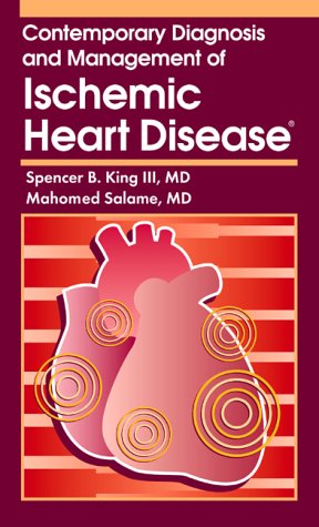 Contemporary Diagnosis and Management of Ischemic Heart Disease (9781884065491) by Spencer B. King III; Mahomed Salame