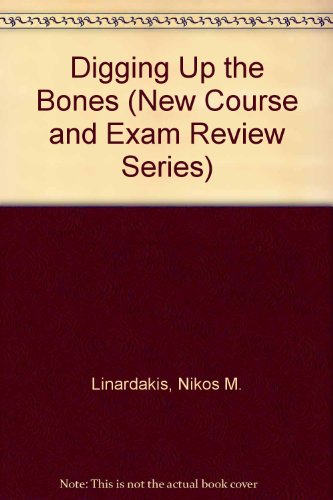 Digging Up the Bones (New Course and Exam Review Series) (9781884084010) by Linardakis, Nikos M.