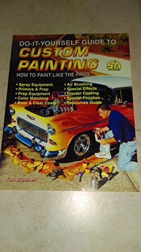 Do-It-Yourself Guide to Custom Painting (S-A Design) (9781884089497) by Brownell, Tom