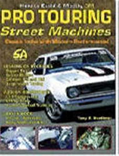 Imagen de archivo de How to Build and Modify Gm Pro Touring Street Machines: Classic Looks with Modern Perofrmance! a la venta por HPB-Red