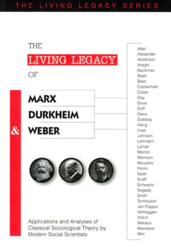 Beispielbild fr The Living Legacy of Marx, Durkheim and Weber: Applications and Analyses of Classical Sociological Theory by Modern Social Scientists zum Verkauf von ThriftBooks-Atlanta