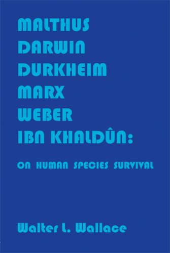 Beispielbild fr Malthus, Darwin, Durkheim, Marx, Weber, and Ibn Khaldun: On Human Species Survival: On Mechanisms of Human Species Survival zum Verkauf von medimops