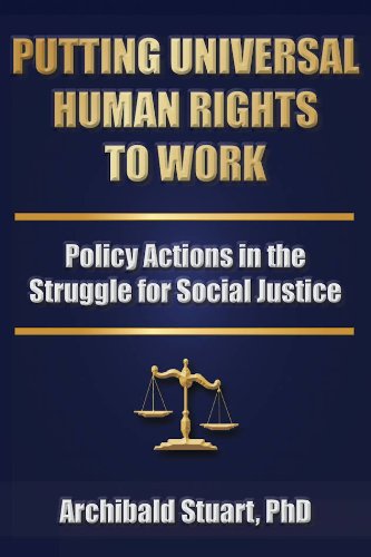 Putting Universal Human Rights to Work: Policy Actions in the Struggle for Social Justice