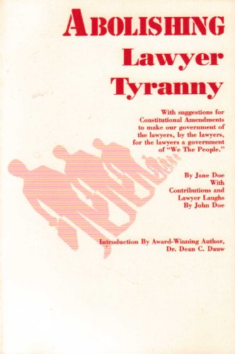 Abolishing Lawyer Tyranny (9781884094026) by Doe, Jane; Dauw, Dr. Dean C.