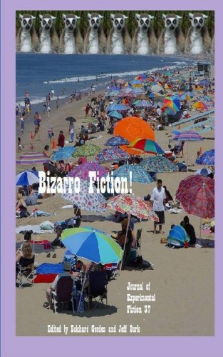 Imagen de archivo de Bizarro Fiction!: Journal of Experimental Fiction 37 a la venta por Books Unplugged