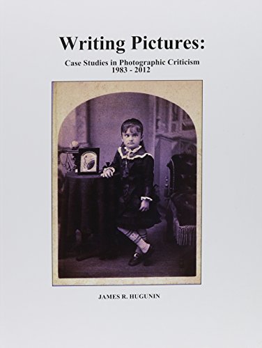 Stock image for Writing Pictures: Case Studies in Photographic Criticism 1983-2012 for sale by Half Price Books Inc.