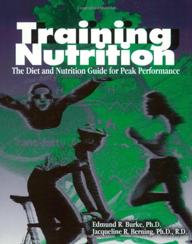 Training Nutrition: The Diet and Nutrition Guide for Peak Performance (9781884125225) by Burke, Ed; U. S. Swimming; Berning, Jacqueline R.