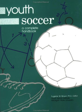 Imagen de archivo de Youth Soccer : A Complete Handbook a la venta por Better World Books