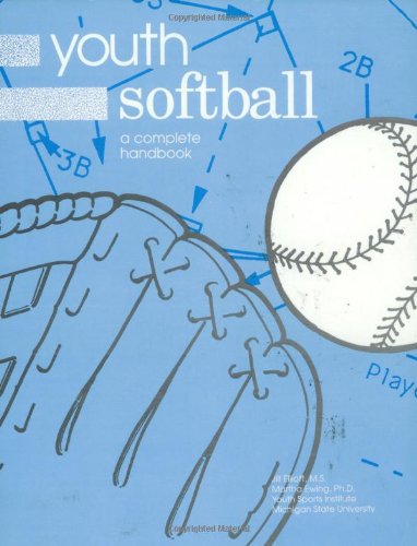 Stock image for Youth Softball: A Complete Handbook for sale by Ergodebooks