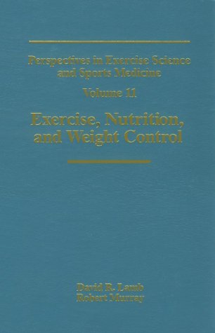 9781884125706: Exercise, Nutrition, and Weight Control: 11 (PERSPECTIVES IN EXERCISE SCIENCE AND SPORTS MEDICINE)
