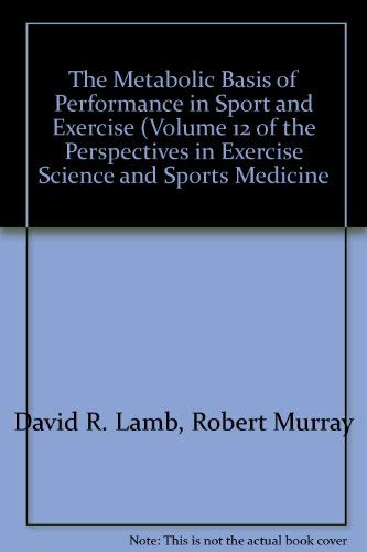 Stock image for The Metabolic Basis of Performance in Sport and Exercise (Volume 12 of the Perspectives in Exercise Science and Sports Medicine for sale by HPB-Red