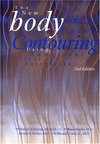 Stock image for Body Contouring: The New Art of Liposculpture Using Tumescent Local Anesthesia, 2nd Edition for sale by HPB-Emerald