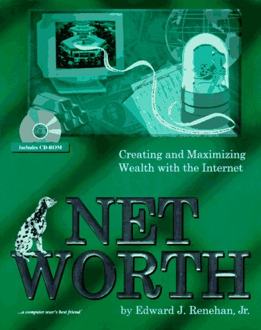 9781884133282: Net Worth: Creating and Maximizing Wealth With the Internet