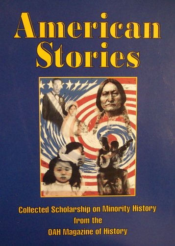 American Stories: Collected Scholarship on Minority History From the OAH (Organization of America...