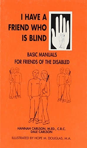 Beispielbild fr I Have a Friend Who is Blind: v.2 (Basic Manuals for Friends of the Disabled) Carlson, Hannah; Carlson, Dale and Douglas, Hope M. zum Verkauf von Hay-on-Wye Booksellers