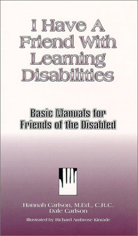 Beispielbild fr I Have a Friend with Learning Disabilities : Basic Manuals for Friends of the Disabled zum Verkauf von Better World Books