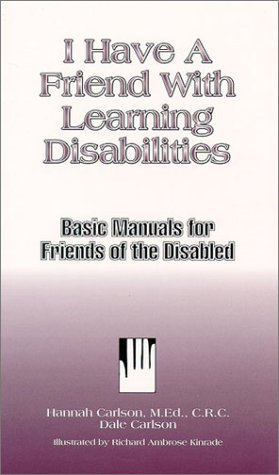 9781884158124: I Have a Friend With Learning Disabilities (Basic Manuals for Friends of the Disabled)