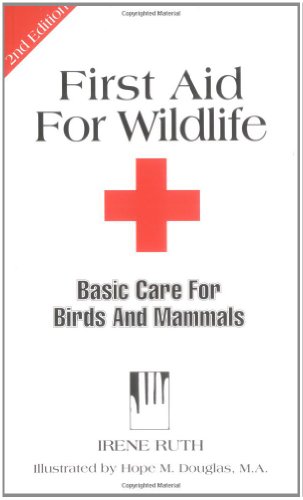Stock image for First Aid for Wildlife : Basic Care for Birds and Mammals for sale by Better World Books