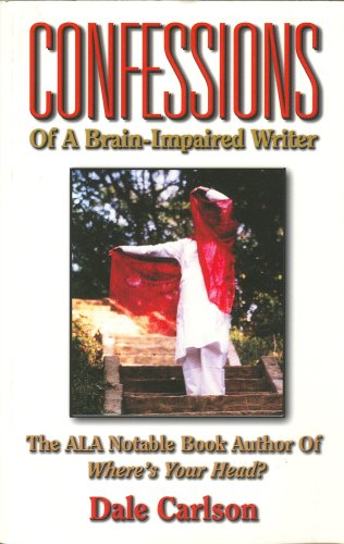 Beispielbild fr Confessions of a Brain-Impaired Writer: The Ala Notable Book Author of 'Where's Your Head?' zum Verkauf von WYEMART LIMITED