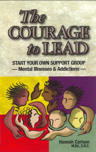 Stock image for The Courage to Lead: Start Your Own Support Group--Mental Illnesses & Addictions for sale by ThriftBooks-Atlanta