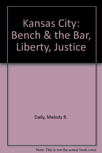 Beispielbild fr Kansas City: Bench & the Bar, Liberty, Justice zum Verkauf von Richard Park, Bookseller